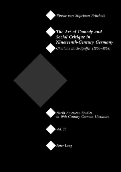 The Art of Comedy and Social Critique in Nineteenth-Century Germany: Charlotte Birch-Pfeiffer (1800-1868) (North American Studies in Nineteenth-Century German Literature and Culture) cover