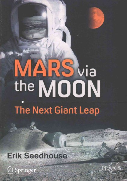 Mars via the Moon: The Next Giant Leap (Springer Praxis Books) cover