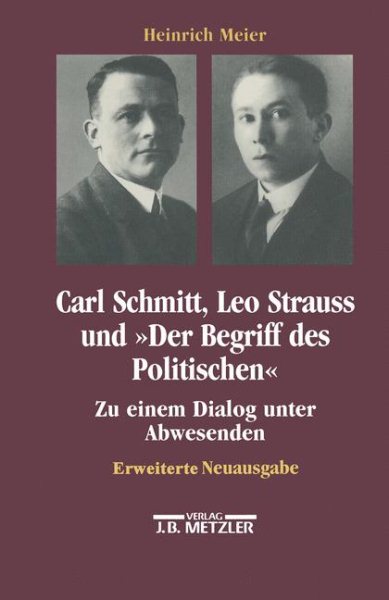 Carl Schmitt, Leo Strauss und der Begriff des Politischen. Zu einem Dialog unter Abwesenden. cover