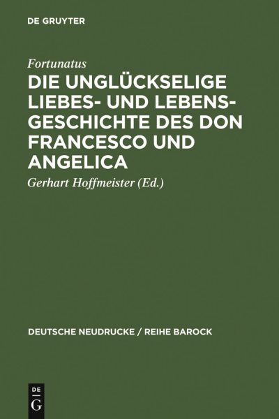 Die Ungluckselige Liebes- Und LebensGeschichte Des Don Francesco Und Angelica (Deutsche Neudrucke) (German Edition)
