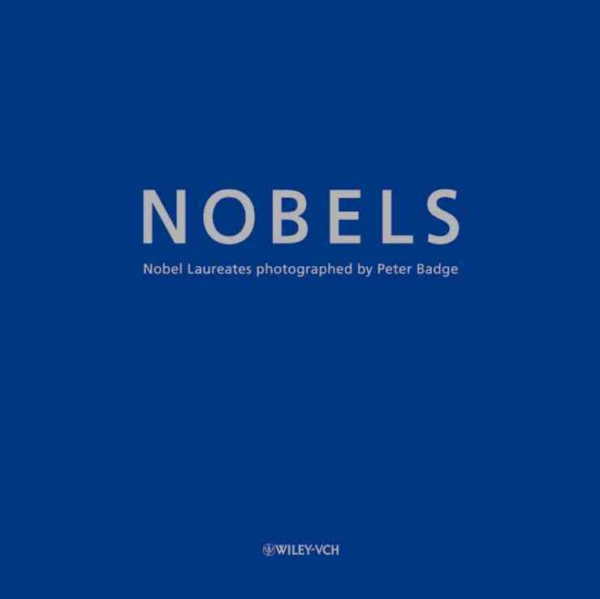 Nobels: Nobel Laureates photographed by Peter Badge cover