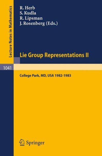 Lie Group Representations II: Proceedings of the Special Year held at the University of Maryland, College Park, 1982-1983 (Lecture Notes in Mathematics, 1041)