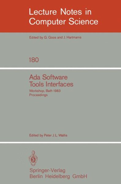 Ada Software Tools Interfaces: Workshop, Bath, July 13-15, 1983. Proceedings (Lecture Notes in Computer Science, 180) cover