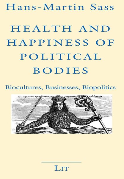 Health and Happiness of Political Bodies: Biocultures, Businesses, Biopolitics (LIT Aktuell) cover