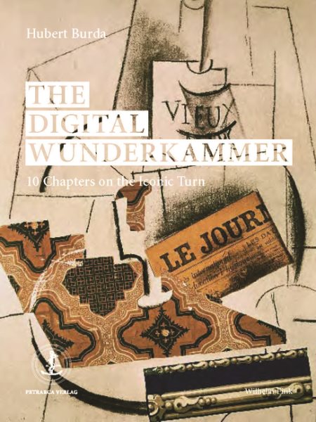 The Digital Wunderkammer: 10 Chapters on the Iconic Turn cover