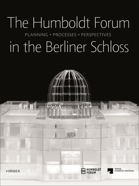 The Humboldt-Forum in the Berliner Schloss: Planning, Processes, Perspectives cover