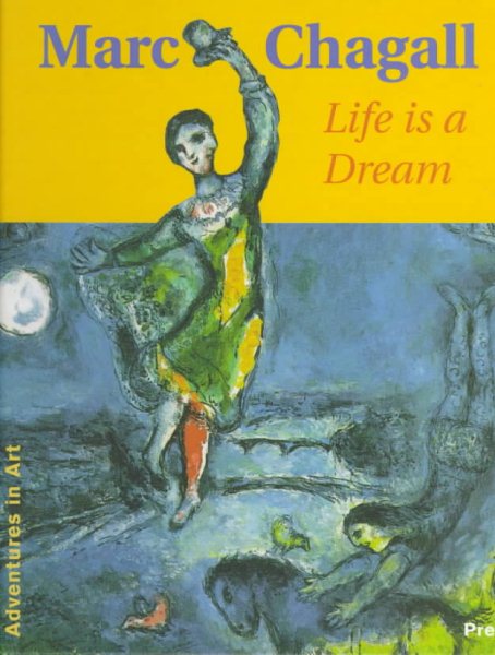 Marc Chagall: Life is a Dream (Adventures in Art (Prestel)) cover