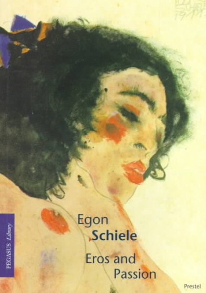 Egon Schiele: Eros and Passion (Pegasus Library) cover