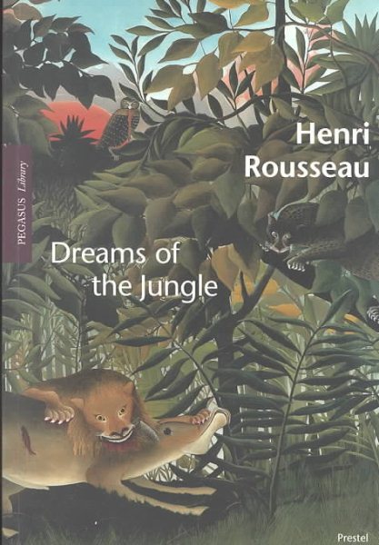Henri Rousseau: Dreams of the Jungle (Pegasus Library Paperback)