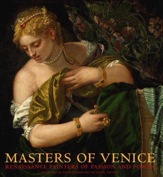 Masters of Venice: Renaissance Painters of Passion and Power cover