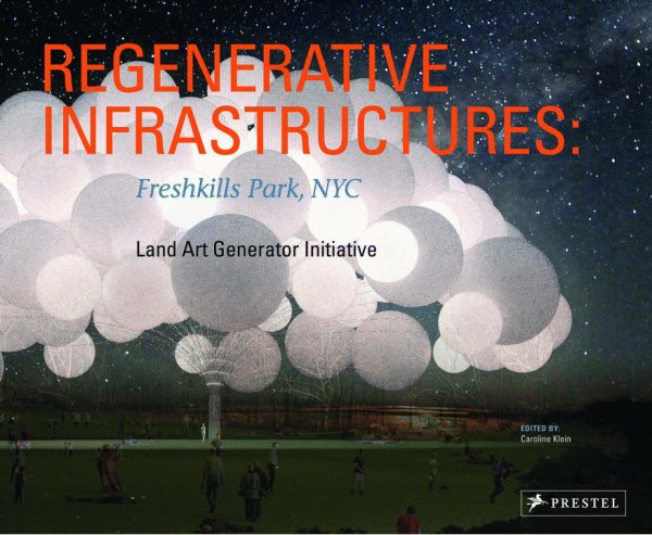 Regenerative Infrastructures: Freshkills Park NYC, Land Art Generator Initiative cover