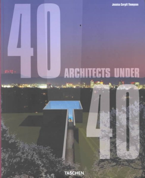 40 Under 40 : Young Architects for the New Millennium