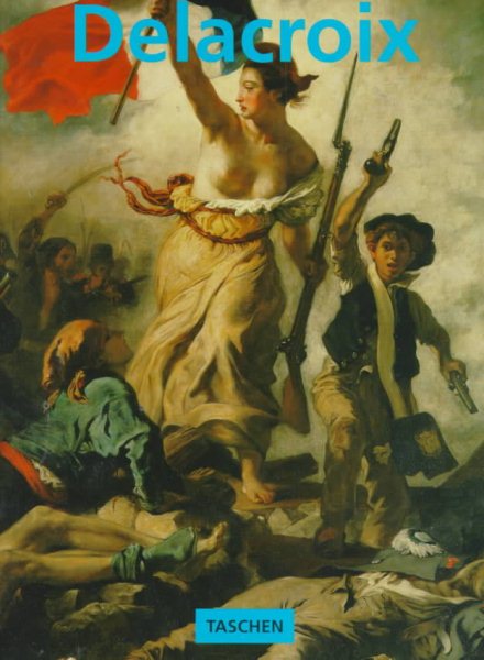 Eugène Delacroix, 1798-1863: The Prince of Romanticism cover