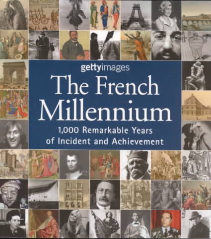 The French Millennium: 1000 Remarkable Years of Incident and Achievement cover