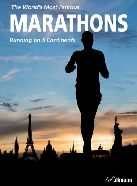 The World’s Most Famous Marathons: Running on 5 Continents cover