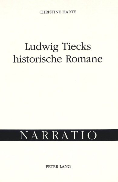 Ludwig Tiecks historische Romane: Untersuchungen zur Entwicklung seiner Erzählkunst (Narratio) (German Edition) cover