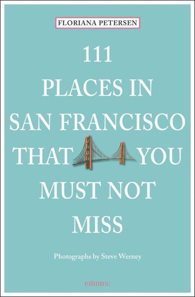 111 Places in San Francisco That You Must Not Miss Updated and Revised cover