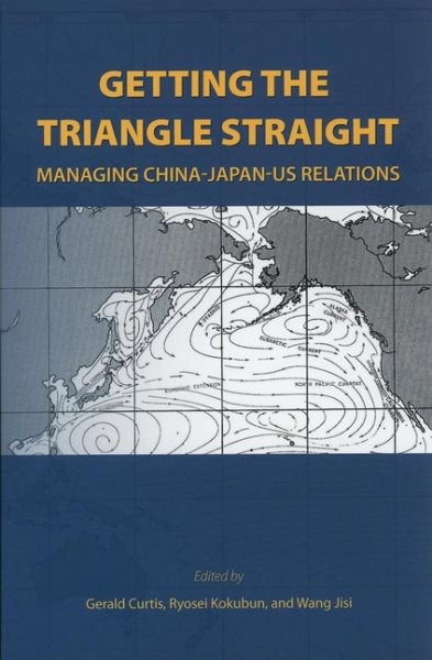 Getting the Triangle Straight: Managing China-Japan-U.S. Relations cover