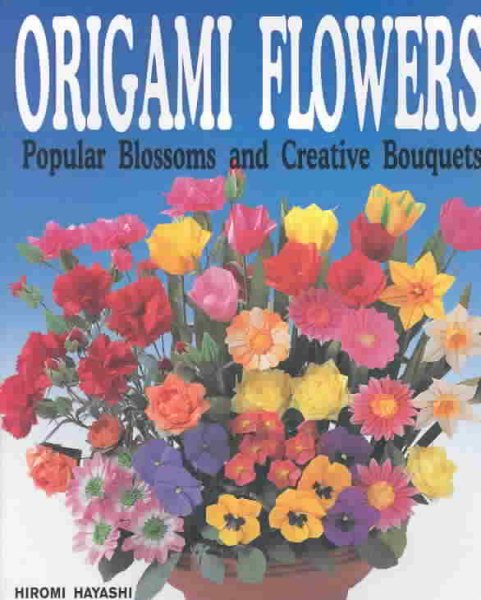Origami Flowers: Popular Blossoms and Creative Bouquets cover