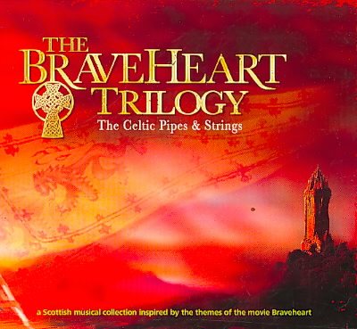 Braveheart Trilogy: Celtic Pipes & Strings