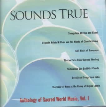 Sounds True: Anthology of Sacred World Music, Vol. I cover