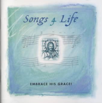 Songs 4 Life: Embrace His Grace! cover