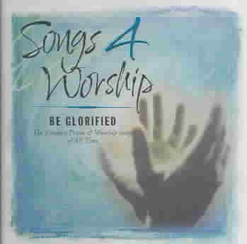 Songs 4 Worship: Be Glorified cover