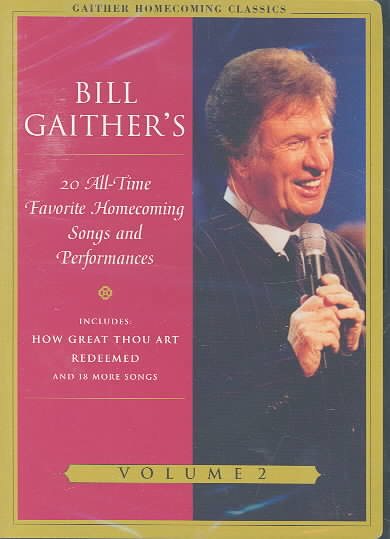 Bill Gaither's 20 All-Time  Favorite Homecoming Songs and Performances, Vol. 2