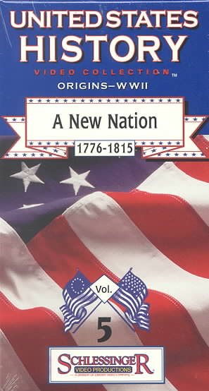 New Nation 1776-1815 Volume 5 United States History Origins to WWII [VHS] cover