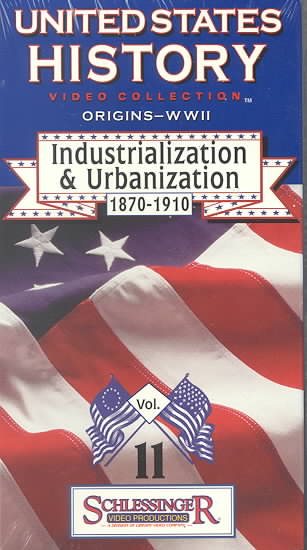 Industrialization & Urbanization (Volume 11 in United States History Video Collection Origins - WWII 1870-1910) [VHS]