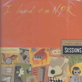 I Heard It on Npr: Singers Songs & Sessions cover