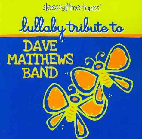 Sleepytime Tunes: Lullaby Trib Dave Matthews