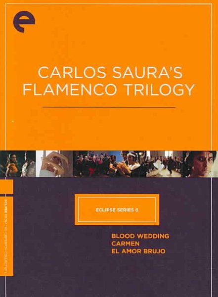 Eclipse Series 6: Carlos Saura's Flamenco Trilogy (Blood Wedding / Carmen / El Amor Brujo) (The Criterion Collection) cover