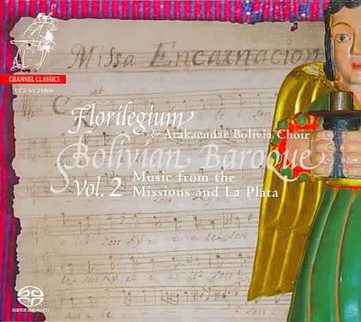 Bolivian Baroque, Vol. 2: Music from the Missions and La Plata