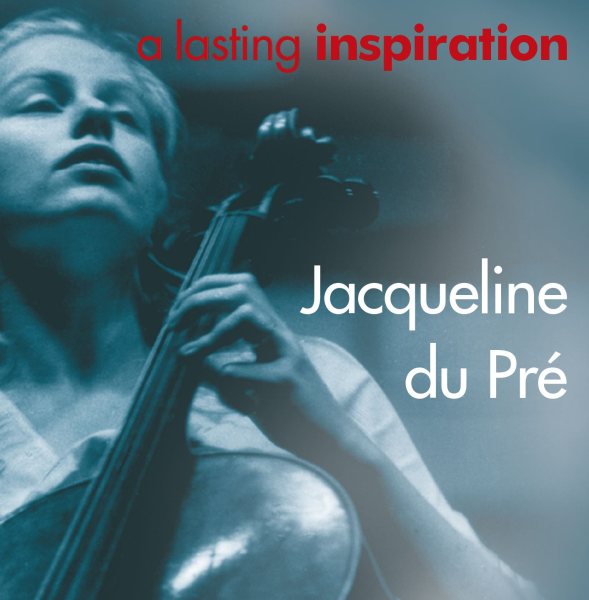 Jacqueline du Pré - a lasting inspiration