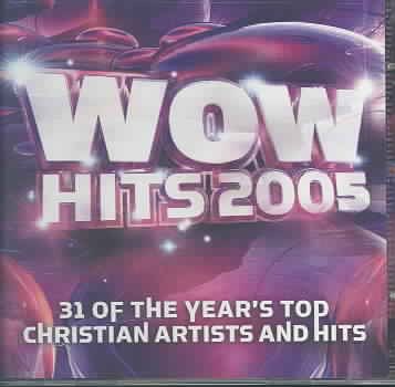 Wow Hits 2005: 31 of the Year's Top Christian Artist and Hits