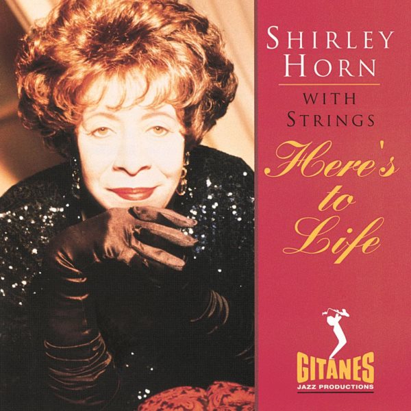 Here's To Life: Shirley Horn with Strings