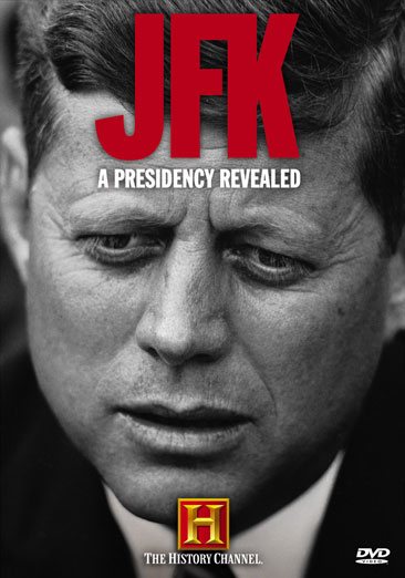 JFK - A Presidency Revealed (History Channel) cover