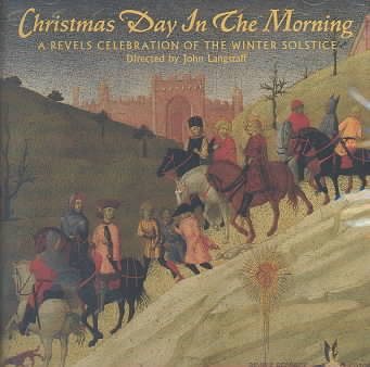 Christmas Day In The Morning: A Revels Celebration Of The Winter Solstice cover