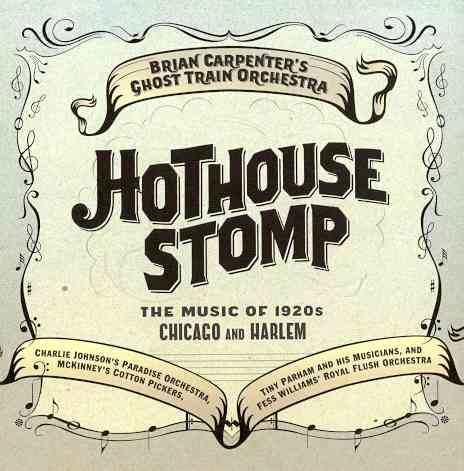 Hothouse Stomp: The Music of 1920s Chicago and Harlem : Charlie Johnson's Paradise Orchestra, Mckinney's Cotton Pickers, Tiny Parham and His Musicians, and Fess Williams' Royal Flush Orchestra