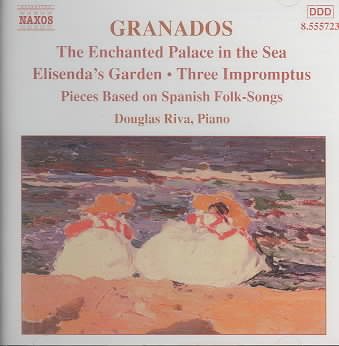 Granados: Piano Works Vol. 6 - The Enchanted Palace in the Sea; Elisenda's Garden; Three Impromptus