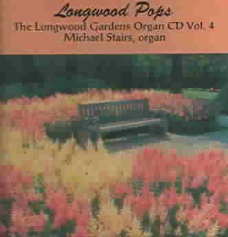 Longwood Pops: The Longwood Gardens Organ CD Vol. 4 cover