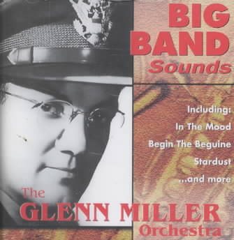 Big Band Sounds: The Glenn Miller Orchestra cover