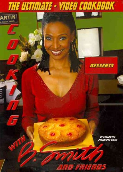 Video DVD Cookbook -Cooking with B. Smith and Friends: Desserts cover