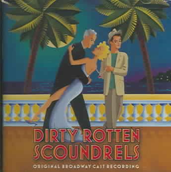 Dirty Rotten Scoundrels (2005 Original Broadway Cast)
