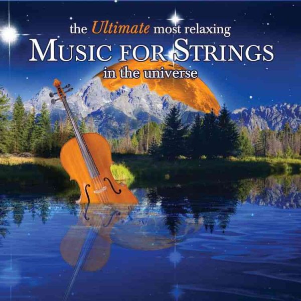The Ultimate Most Relaxing Music For Strings In The Universe [2 CD] cover