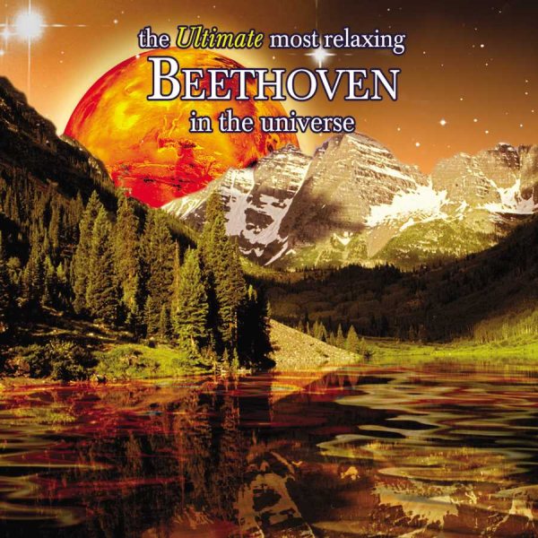 The Ultimate Most Relaxing Beethoven In The Universe [2 CD] cover