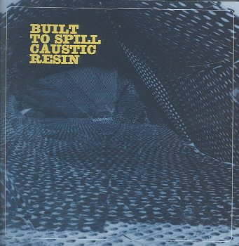 Built To Spill / Caustic Resin