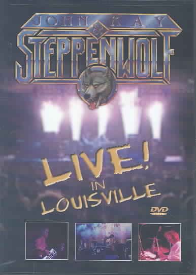 John Kay & Steppenwolf - Live in Louisville cover