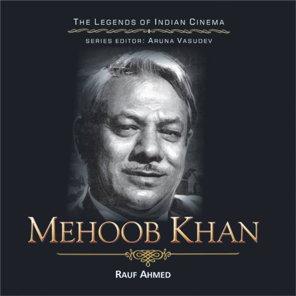 Mehboob Khan (The Legends of Indian Cinema)